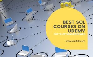 Top 10 Best SQL Courses on Udemy [2022 REVIEWS] - VAULT50